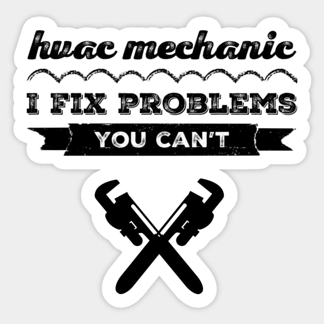 HVAC Tech Mechanic I Fix Problems Sticker by The Hvac Gang